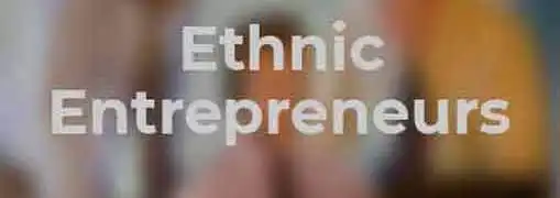 Ethnic Entrepreneurs