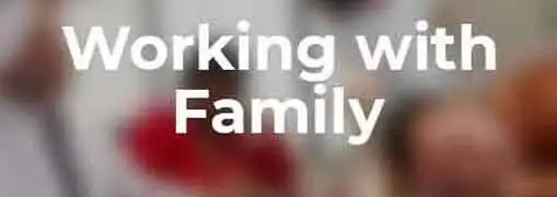 Working with Family Members